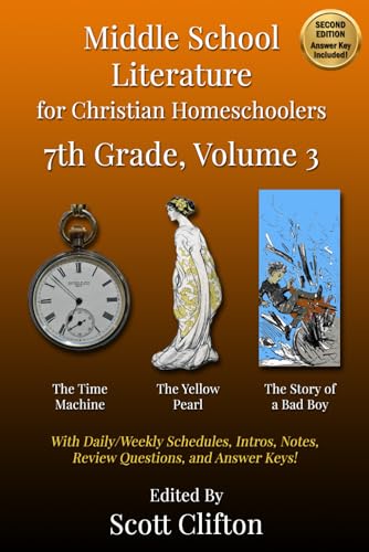 Middle School Literature for Christian Homeschoolers - 7th Grade: Volume 3: The Time Machine • The Yellow Pearl • The Story of a Bad Boy von Independently published
